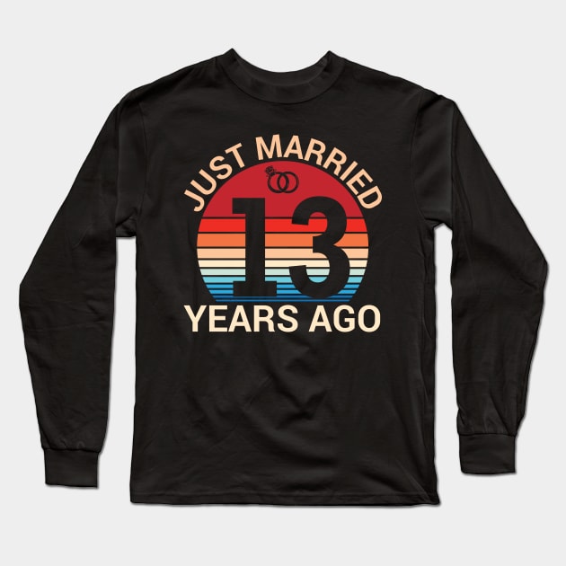 Just Married 13 Years Ago Husband Wife Married Anniversary Long Sleeve T-Shirt by joandraelliot